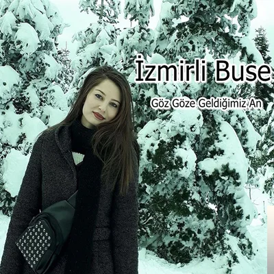 İzmirli Buse - Göz Göze Geldiğimiz An
