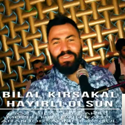 Bilal Kırsakal - Hayırlı Olsun