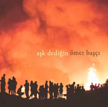 Ömer Başçı - Aşk Dediğin