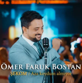 Ömer Faruk Bostan - Şekom Aza Koydum Almıyor