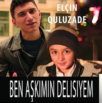 Elçin Quluzade - Men Aşkımın Delisiyem