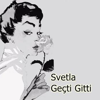 Svetla - Geçti Gitti