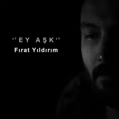 Fırat Yıldırım - Ey Aşk