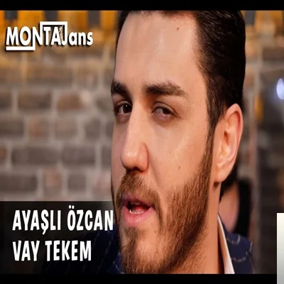 Ayaşlı Özcan - Vay Tekem