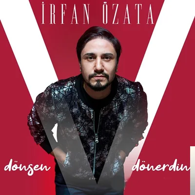 İrfan Özata - Dönsen Dönerdin