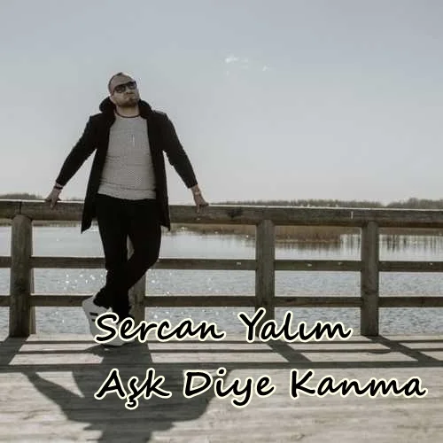 Sercan Yalım - Aşk Diye Kanma