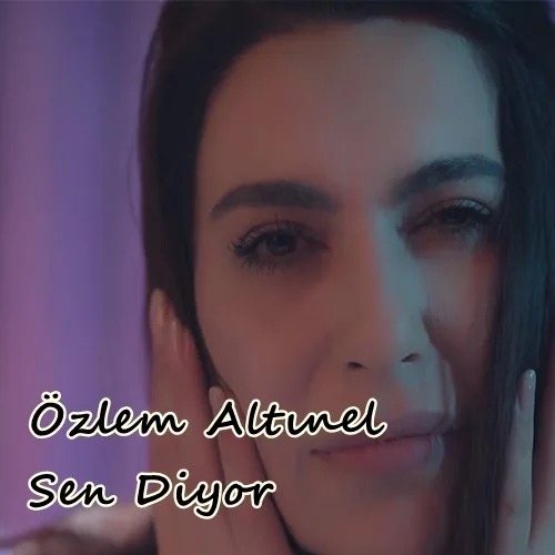 Özlem Altınel - Sen Diyor
