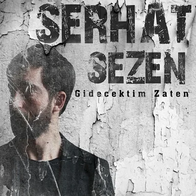 Serhat Sezen - Gidecektim Zaten