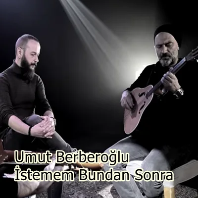 Umut Berberoğlu - İstemem Bundan Sonra