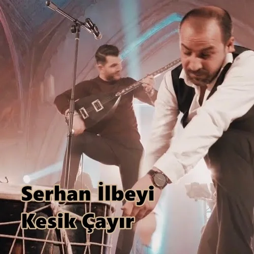 Serhan İlbeyi - Kesik Çayır Eyvallah İlvanlım