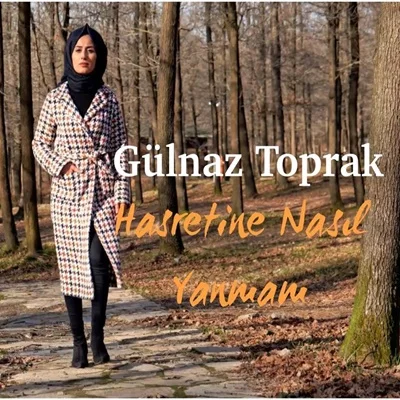 Gülnaz Toprak - Yaram Sızlar Ağrır Başım