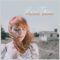 Burcu Tatlıses - Ayrılığımız Sürüyor