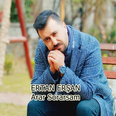 Ertan Erşan - Arar Sorarsam