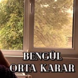 Bengül - Orta Karar