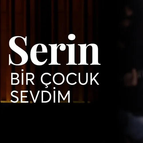 Serin - Bir Çocuk Sevdim
