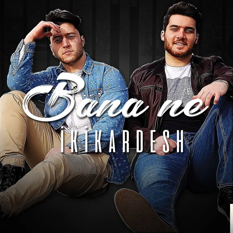 Ikikardesh - Bana Ne