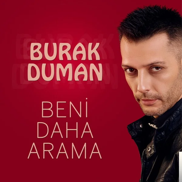 Burak Duman - Beni Daha Arama